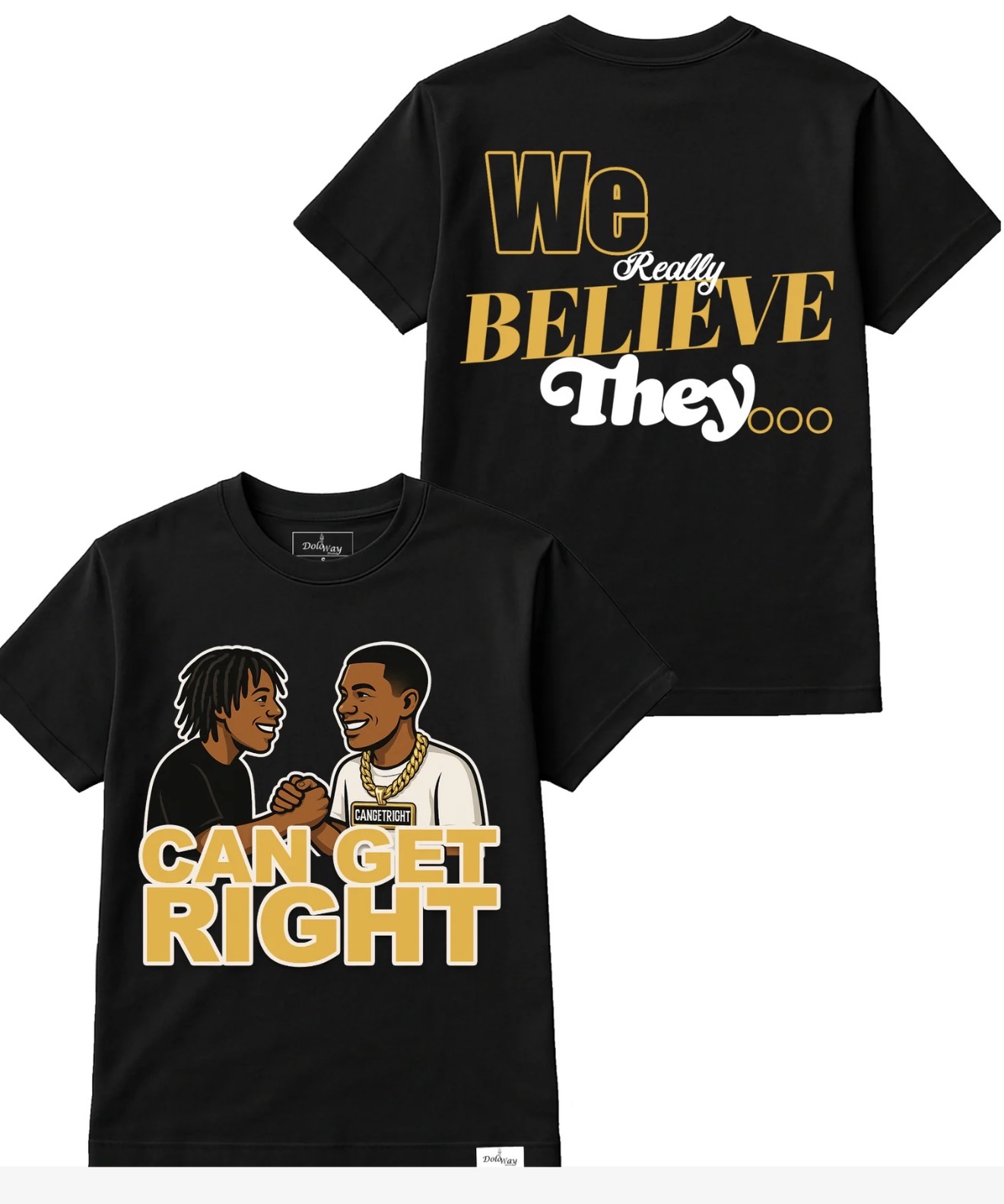 Can Get Right "We Really Believe They... Can Get Right" black t-shirt by DoloWay